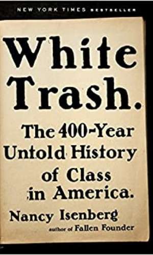 Book cover of White Trash: The 400-year Untold History of Class in America by Isenberg. Cover is over of an open book.