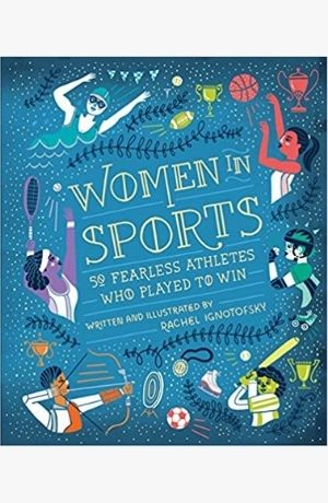 Women in sports : 50 fearless athletes who played to win by Ignotofsky, Rachel