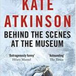 Behind the Scenes at the Museum by Kate Atkinson