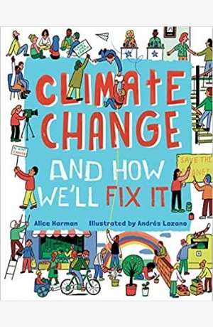 Climate Change and How We’ll Fix It by Alice Harman cover