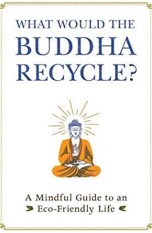 What Would the Buddha Recycle? cover