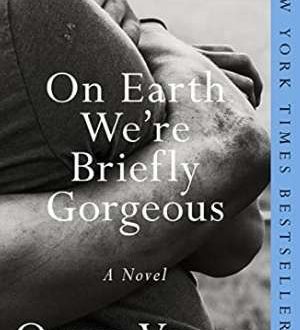 On Earth We're Briefly Gorgeous by Ocean Vuong