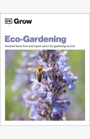 Eco-gardening : essential know-how and expert advice for gardening success cover