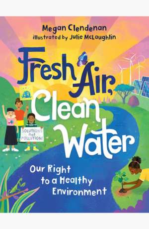 Fresh air, clean water : our right to a healthy environment cover