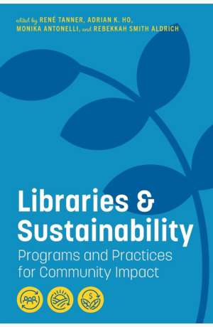 Libraries & sustainability : programs and practices for community impact cover