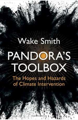 Pandora’s toolbox : the hopes and hazards of climate intervention cover