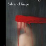 Salvar el fuego (2020) By Arriaga Jordán, Guillermo
