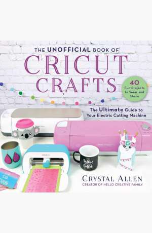 The unofficial book of Cricut crafts cover