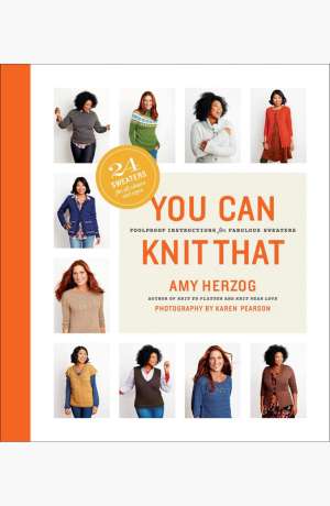 You can knit that : foolproof instructions for fabulous sweaters cover