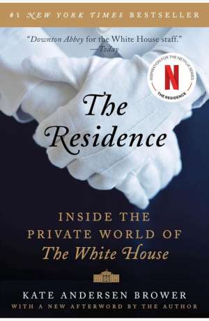 The residence : inside the private world of the White House cover